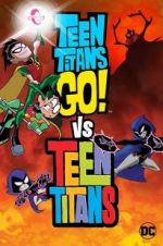 Watch Teen Titans Go! Vs. Teen Titans Movie25
