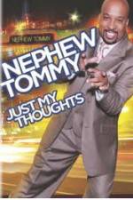 Watch Nephew Tommy: Just My Thoughts Movie25