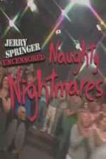Watch Jerry Springer  Uncensored Naughty Nightmares Movie25