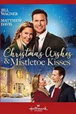 Watch Christmas Wishes & Mistletoe Kisses Movie25
