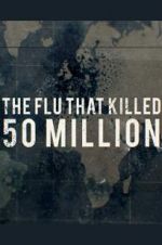 Watch The Flu That Killed 50 Million Movie25