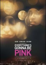 Watch Everything\'s Gonna Be Pink Movie25
