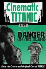 Watch Cinematic Titanic: Danger on Tiki Island Movie25