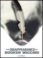 Watch The Disappearance of Booker Wiggins (Short 2017) Movie25