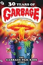 Watch 30 Years of Garbage: The Garbage Pail Kids Story Movie25
