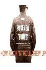 Watch Forever Young: How Rock \'n\' Roll Grew Up Movie25