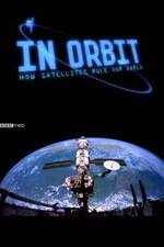 Watch In Orbit: How Satellites Rule Our World Movie25