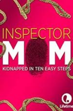 Watch Inspector Mom: Kidnapped in Ten Easy Steps Movie25