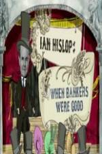 Watch Ian Hislop: When Bankers Were Good Movie25