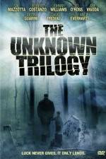 Watch The Unknown Trilogy Movie25