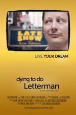 Watch Dying to Do Letterman Movie25