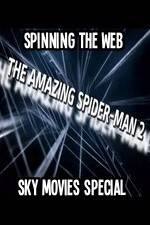 Watch Amazing Spider-Man 2 Spinning The Web Sky Movies Special Movie25