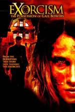 Watch Exorcism The Possession of Gail Bowers Movie25