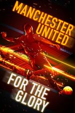 Watch Manchester United: For the Glory Movie25