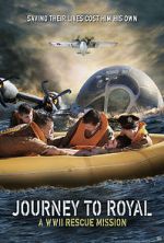 Watch Journey to Royal: A WWII Rescue Mission Movie25