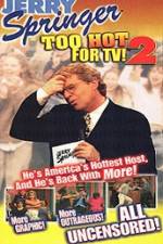 Watch Jerry Springer To Hot For TV 2 Movie25