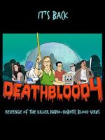 Watch Death Blood 4: Revenge of the Killer Nano-Robotic Blood Virus Movie25