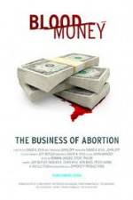 Watch Blood Money: The Business of Abortion Movie25