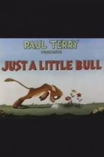 Watch Just a Little Bull Movie25