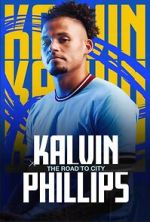 Watch Kalvin Phillips: The Road to City Movie25