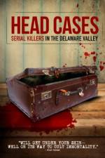 Watch Head Cases: Serial Killers in the Delaware Valley Movie25