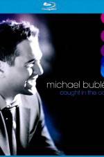 Watch Michael Buble Caught In The Act Movie25