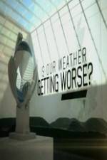 Watch Is Our Weather Getting Worse Movie25