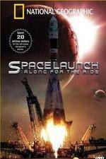 Watch National Geographic Special Space Launch - Along For the Ride Movie25