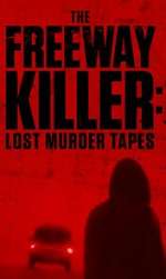 Watch The Freeway Killer: Lost Murder Tapes (TV Special 2022) Movie25