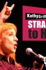 Watch Kathy Griffin Straight to Hell Movie25