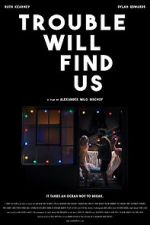 Watch Trouble Will Find Us Movie25