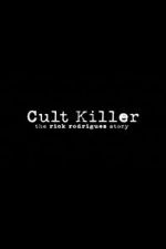 Watch Cult Killer: The Story of Rick Rodriguez Movie25