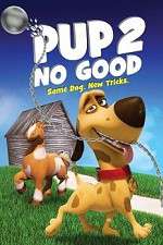 Watch Pup 2 No Good Movie25