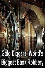 Watch Gold Diggers: The World's Biggest Bank Robbery Movie25