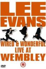 Watch Lee Evans: Wired and Wonderful - Live at Wembley Movie25