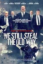 Watch We Still Steal the Old Way Movie25