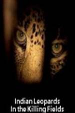 Watch Indian Leopards: The Killing Fields Movie25