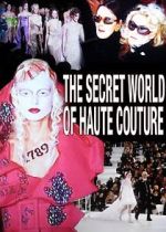 Watch The Secret World of Haute Couture Movie25
