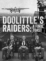Watch Doolittle\'s Raiders: A Final Toast Movie25