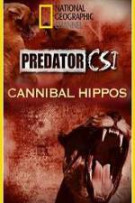 Watch Predator CSI Cannibal Hippos Movie25