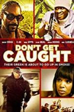Watch Don\'t Get Caught Movie25