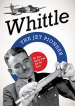 Watch Whittle: The Jet Pioneer Movie25