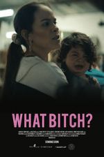 Watch What Bitch? (Short 2020) Movie25