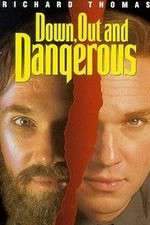 Watch Down Out & Dangerous Movie25