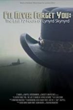 Watch I\'ll Never Forget You: The Last 72 Hours of Lynyrd Skynyrd Movie25