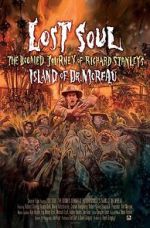 Watch Lost Soul: The Doomed Journey of Richard Stanley\'s Island of Dr. Moreau Movie25