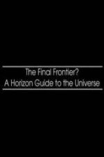 Watch The Final Frontier? A Horizon Guide to the Universe Movie25