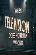 Watch When Television Goes Horribly Wrong Movie25