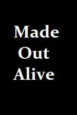 Watch Made Out Alive Movie25