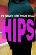 Watch World\'s Biggest Hips Movie25